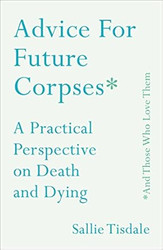 Advice for Future Corpses
