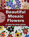 Beautiful Mosaic Flowers - A step-by-step guide