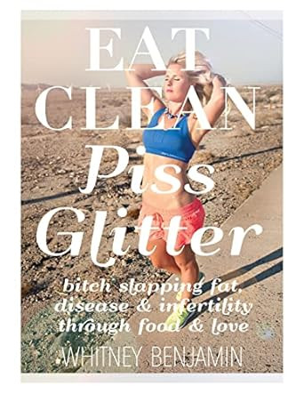 Eat Clean. Piss Glitter