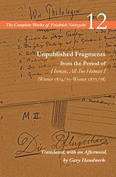 Unpublished Fragments from the Period of Human All Too Human I