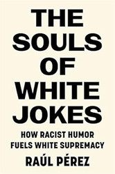 The Souls of White Jokes