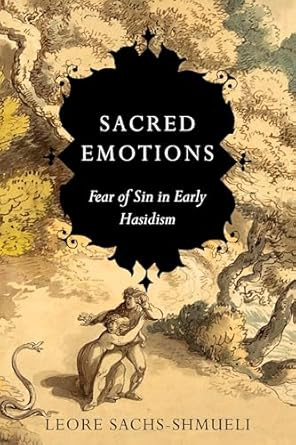 Sacred Emotions: Fear of Sin in Early Hasidism