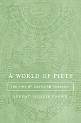 A World of Piety: The Aims of Castilian Kabbalah