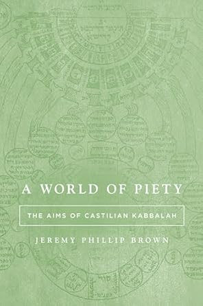 A World of Piety: The Aims of Castilian Kabbalah
