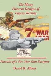 The Many Firearm Designs of Eugene Reising