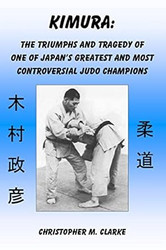 Kimura: The Triumphs and Tragedy of One of Judo's Greatest