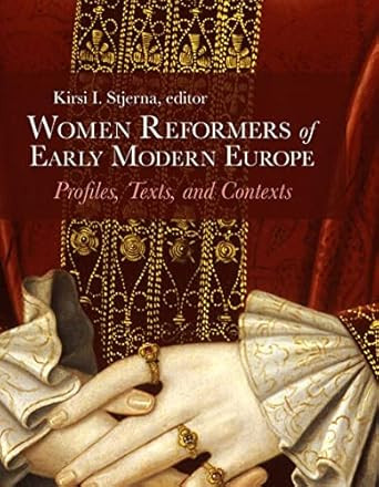 Women Reformers of Early Modern Europe