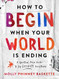 How to Begin When Your World Is Ending