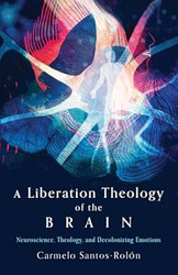 A Liberation Theology of the Brain