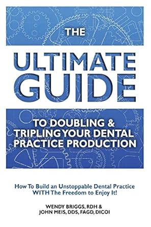 The Ultimate Guide To Doubling & Tripling Your Dental