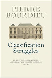 Classification Struggles: General Sociology Volume 1
