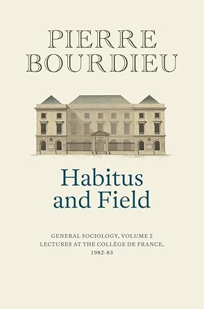 Habitus and Field: General Sociology Volume 2