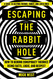 Escaping the Rabbit Hole
