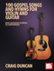 100 Gospel Songs and Hymns for Violin and Guitar