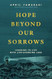 Hope Beyond Our Sorrows
