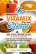 Complete Vitamix Blender Cookbook