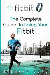 Fitbit: The Complete Guide To Using Fitbit For Weight Loss