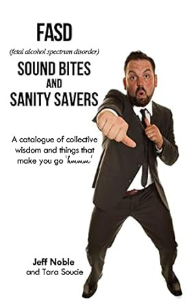 FASD Sound Bites and Sanity Savers