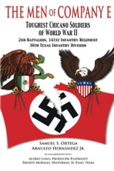 The Men of Company E Toughest Chicano Soldiers of World War II