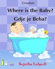 Croatian: Where is the Baby. Gdje je Beba: Children's