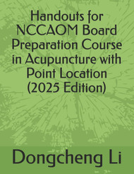 Handouts for NCCAOM Board Preparation Course in Acupuncture