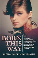Born This Way: Friends Colleagues and Coworkers Recall Gia