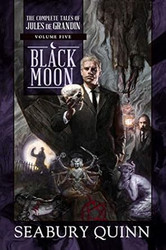 Black Moon: The Complete Tales of Jules de Grandin Volume Five
