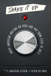 Shake It Up: Great American Writing on Rock and Pop from Elvis