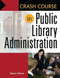 Crash Course in Public Library Administration