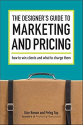 The Designer's Guide To Marketing And Pricing