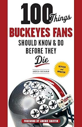 100 Things Buckeyes Fans Should Know & Do Before They Die