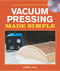 Vacuum Pressing Made Simple
