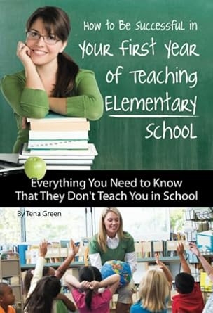 How to Be Successful in Your First Year of Teaching