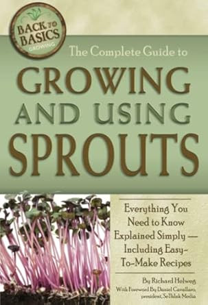 The Complete Guide to Growing and Using Sprouts Everything