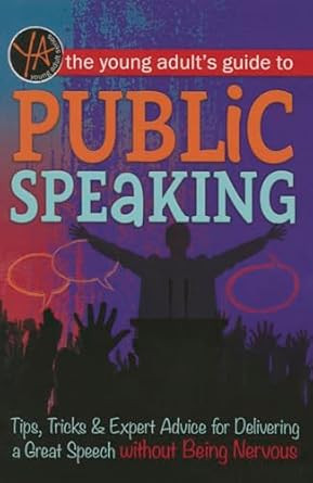 The Young Adult's Guide to Public Speaking Tips Tricks &