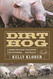 Dirt Hog: A Hands-on Guide to Raising Pigs Outdoors . . . Naturally