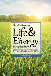 The Anatomy of Life and Energy in Agriculture