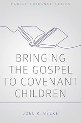 Bringing the Gospel to Covenant Children