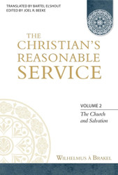 The Christian's Reasonable Service Volume 2: The Church and