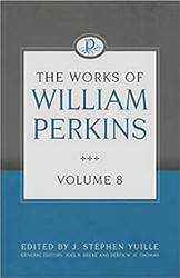 The Works of William Perkins Volume 8