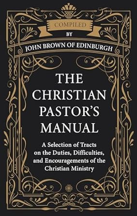 The Christian Pastor's Manual