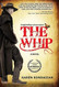 The Whip: a novel inspired by the story of Charley Parkhurst