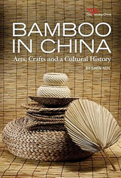 Bamboo in China: Arts Crafts and a Cultural History