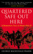 Quartered Safe Out Here