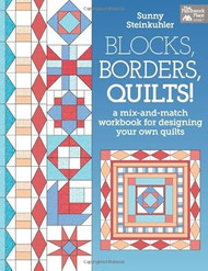 Blocks Borders Quilts! A Mix-and-Match Workbook for