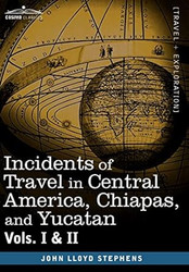 Incidents of Travel in Central America Chiapas and Yucatan