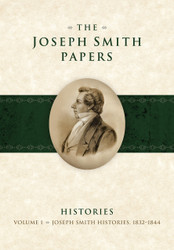 Joseph Smith Papers: Histories 1832-1844 Vol. 1