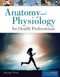 Anatomy And Physiology For Health Professionals