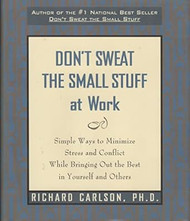Don't Sweat the Small Stuff at Work