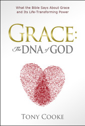 Grace: The DNA of God: What the Bible Says about Grace and
